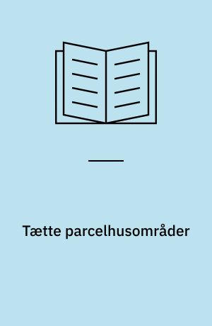 Tætte parcelhusområder : vejledning i planlægning