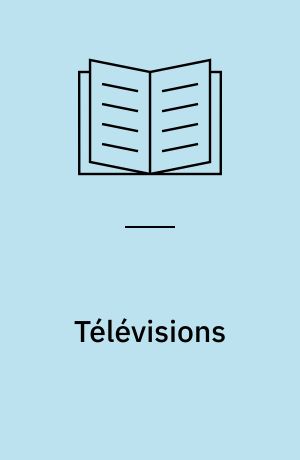 Télévisions : la vérité à construire