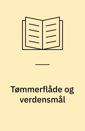 Tømmerflåde og verdensmål : den skabende verdensborger