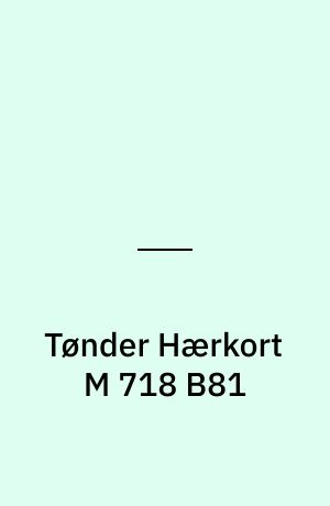 Tønder Hærkort M 718 B81 : Danmark 1:50 000 (2 cm)