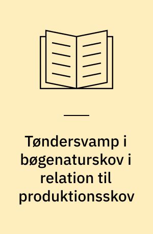 Tøndersvamp i bøgenaturskov i relation til produktionsskov