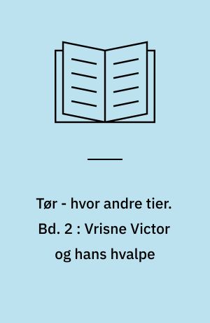 Tør - hvor andre tier : en krønike om Ekstra Bladet. Bd. 2 : Vrisne Victor og hans hvalpe