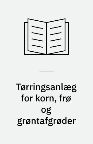 Tørringsanlæg for korn, frø og grøntafgrøder