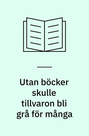 Utan böcker skulle tillvaron bli grå för många : en undersökning om bibliotekets uppsökande verksamhet och vårdpersonalens attityder till biblioteksverksamhet inom äldreomsorgen i två kommuner