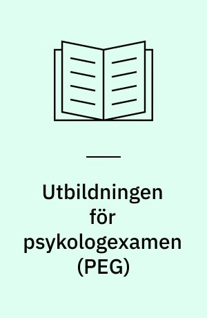 Utbildningen för psykologexamen (PEG) : erfarenheter från dess första femårsperiod