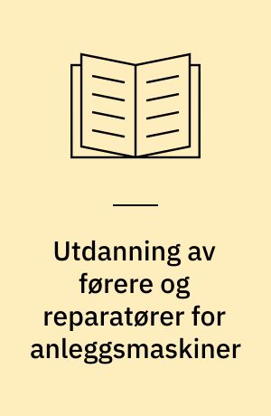 Utdanning av førere og reparatører for anleggsmaskiner