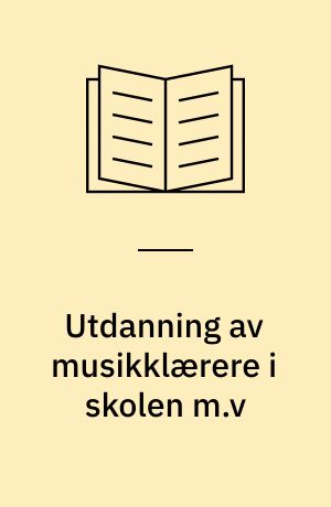 Utdanning av musikklærere i skolen m.v