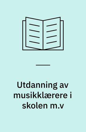 Utdanning av musikklærere i skolen m.v