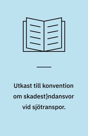 Utkast till konvention om skadest}ndansvor vid sjötranspor.