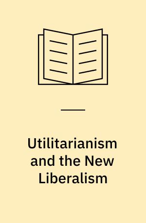 Utilitarianism and the New Liberalism