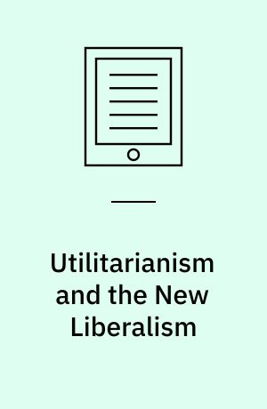 Utilitarianism and the New Liberalism