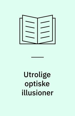 Utrolige optiske illusioner