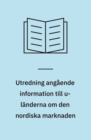 Utredning angående information till u-länderna om den nordiska marknaden