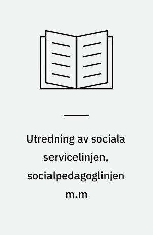 Utredning av sociala servicelinjen, socialpedagoglinjen m.m