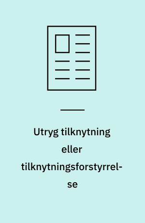 Utryg tilknytning eller tilknytningsforstyrrelse : en dikotomi, der skader mere end den gavner?