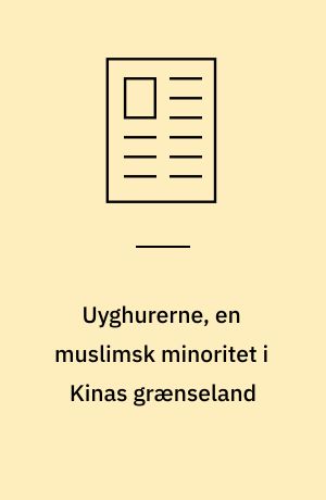 Uyghurerne, en muslimsk minoritet i Kinas grænseland