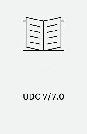 UDC 7/7.0 : The arts in general : theory, history, techniques