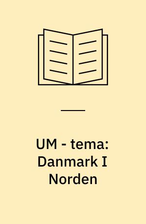UM - tema: Danmark I Norden