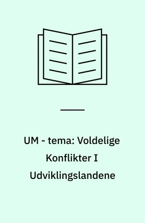 UM - tema: Voldelige Konflikter I Udviklingslandene