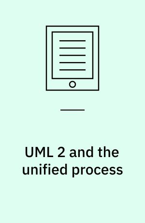 UML 2 and the unified process : practical object-oriented analysis and design