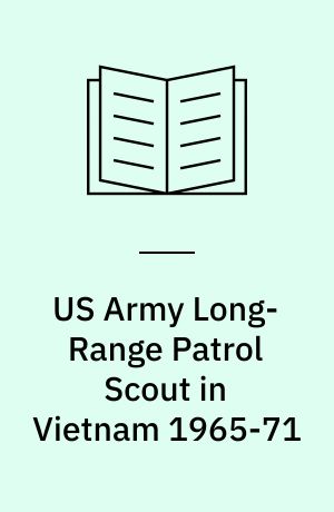 US Army Long-Range Patrol Scout in Vietnam, 1965-71