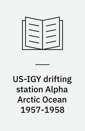 US-IGY drifting station Alpha Arctic Ocean 1957-1958