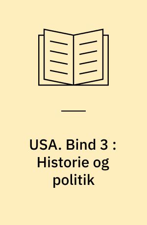 USA. Bind 3 : Historie og politik