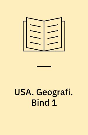 USA. Geografi. Bind 1