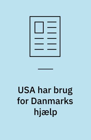 USA har brug for Danmarks hjælp