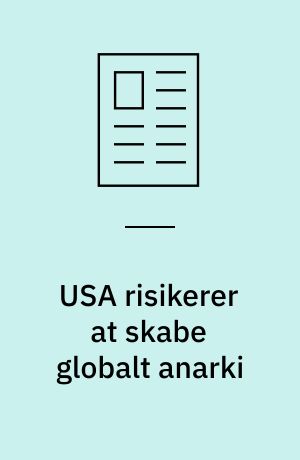 USA risikerer at skabe globalt anarki