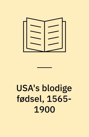 USA's blodige fødsel, 1565-1900