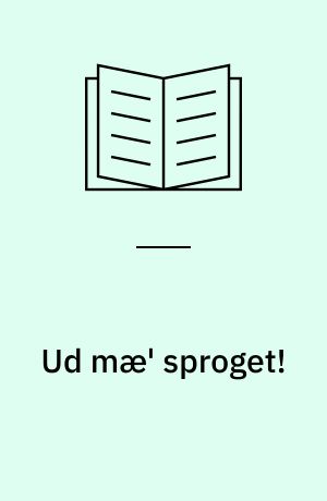 Ud mæ' sproget! : myter og virkelighed i sprog, medier og organisationer