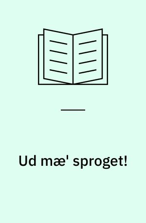 Ud mæ' sproget! : myter og virkelighed i sprog, medier og organisationer