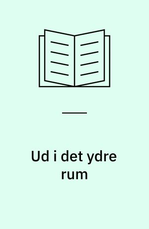 Ud i det ydre rum : fra Jorden til stjernerne