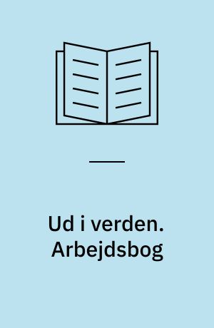 Ud i verden : grundbog. Arbejdsbog