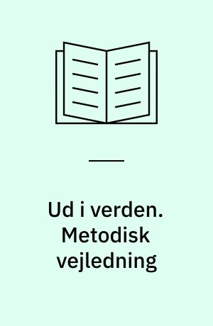 Ud i verden : grundbog. Metodisk vejledning