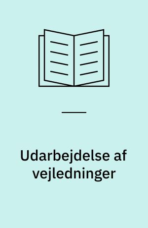 Udarbejdelse af vejledninger : strukturering, indhold og fremstilling = Preparation of instructions : structuring, content and presentation