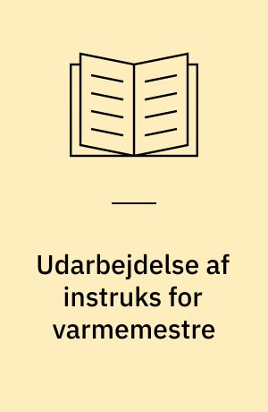 Udarbejdelse af instruks for varmemestre