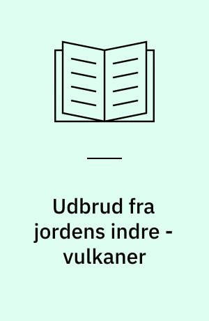 Udbrud fra jordens indre - vulkaner