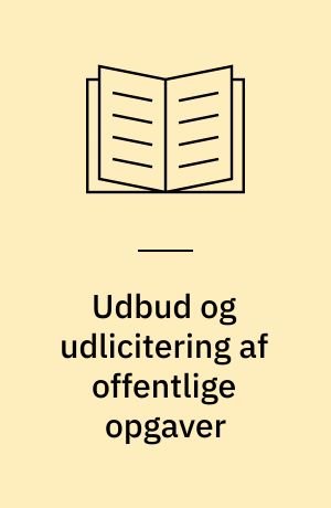 Udbud og udlicitering af offentlige opgaver : små og mellemstore virksomheders muligheder i Danmark, Norden og EU