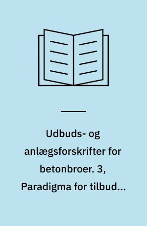Udbuds- og anlægsforskrifter for betonbroer. 3, Paradigma for tilbuds- og afregningsgrundlag (TAG-P)