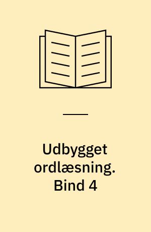 Udbygget ordlæsning. Bind 4