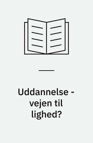 Uddannelse - vejen til lighed?