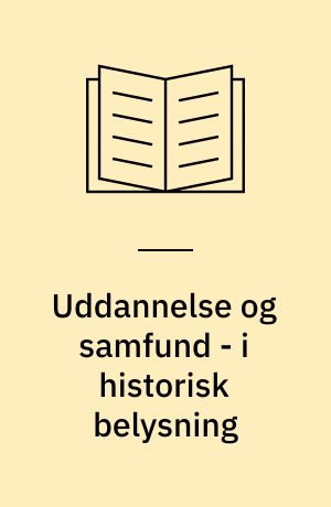 Uddannelse og samfund - i historisk belysning
