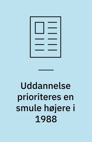 Uddannelse prioriteres en smule højere i 1988 : en rundspørge til en række virksomheder viser bl.a., at uddannelsesbudgetterne for 1988 er steget moderat i forhold til 1987 : den overvejende del af uddannelsen foregår internt