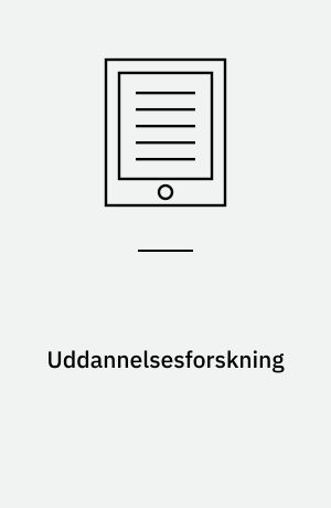 Uddannelsesforskning : data, metoder og teori til undersøgelse af uddannelser