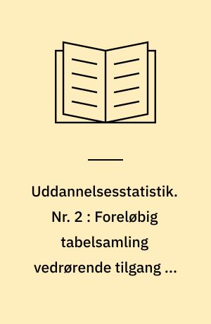 Uddannelsesstatistik. Nr. 2 : Foreløbig tabelsamling vedrørende tilgang og bestand af studerende pr. oktober 1970 samt afgang med eksamen 1969-70 ved de højere uddannelser