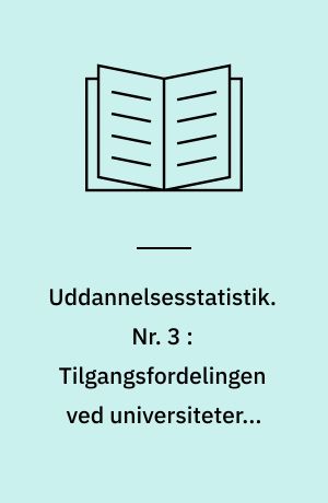 Uddannelsesstatistik. Nr. 3 : Tilgangsfordelingen ved universiteterne 1965-1970