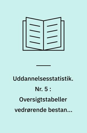 Uddannelsesstatistik. Nr. 5 : Oversigtstabeller vedrørende bestand, tilgang og afgang med eksamen i 1970 ved de videregående uddannelser