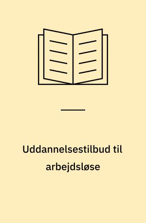 Uddannelsestilbud til arbejdsløse : en evaluering af uddannelsestilbudsordningen inden for handelsskoleområdet